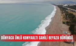 Dünyaca ünlü Konyaaltı Sahili beyaza büründü
