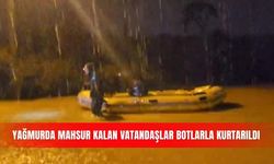 Yağmurda mahsur kalan vatandaşlar botlarla kurtarıldı