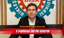 Birleşik Metal-İş grev kararı aldı: 9 fabrikada üretim duruyor