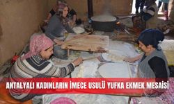 Antalyalı kadınların imece usulü yufka ekmek mesaisi