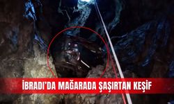 İbradı’da mağarada şaşırtan keşif