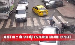 Geçen yıl 2 bin 541 kişi kazalarda hayatını kaybetti