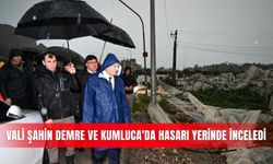 Vali Şahin Demre ve Kumluca'da hasarı yerinde inceledi