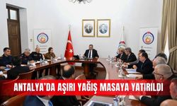 Antalya’da aşırı yağış masaya yatırıldı