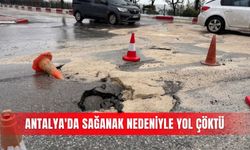 Antalya'da sağanak nedeniyle yol çöktü