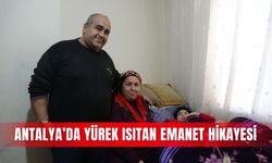 Antalya’da yürek ısıtan emanet hikayesi