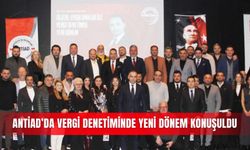 ANTİAD’da vergi denetiminde yeni dönem konuşuldu