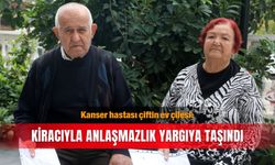 Kanser hastası çiftin ev çilesi: Kiracıyla anlaşmazlık yargıya taşındı