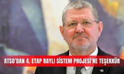 ATSO’dan 4. Etap Raylı Sistem Projesi’ne teşekkür