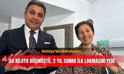 Antalya’da tıbbi mucize: 34 kiloya düşmüştü, 2 yıl sonra ilk lokmasını yedi