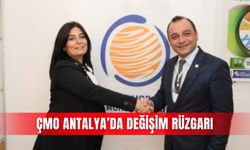 ÇMO Antalya’da değişim rüzgarı