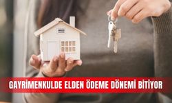 Gayrimenkulde elden ödeme dönemi bitiyor