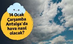 14 Ocak Çarşamba Antalya’da hava nasıl olacak?