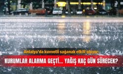 Antalya’da kuvvetli sağanak etkili oluyor: Kurumlar alarma geçti... Yağış kaç gün sürecek?