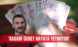 'Asgari ücret hayata yetmiyor’