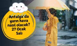 Antalya'da salı gününe dikkat! 27 Ocak Antalya hava durumu: Antalya'da yarın hava nasıl olacak?