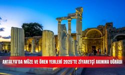 Antalya'da müze ve ören yerleri 2025’te ziyaretçi akınına uğradı