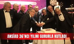 ANSİAD 36’ncı yılını gururla kutladı