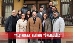 Yalçınkaya: Yerinde yöneteceğiz