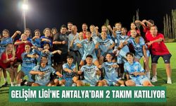 U17 Kızlar Gelişim Ligi'ne Antalya’dan 2 takım katılıyor