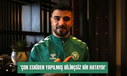 'Çok eskiden yapılmış bilinçsiz bir hataydı'