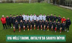 U16 Milli Takımı, Antalya’da sahaya iniyor