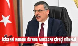 İçişleri Bakanlığı’nda Mustafa Çiftçi dönemi