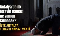 Antalya'da ilk teravih namazı ne zaman kılınacak? İşte Antalya teravih namazı vakti