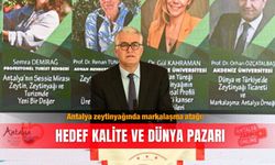 Antalya zeytinyağında markalaşma atağı: Hedef kalite ve dünya pazarı