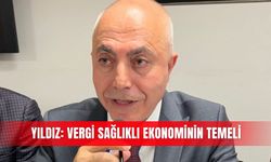 Yıldız: Vergi sağlıklı ekonominin temeli