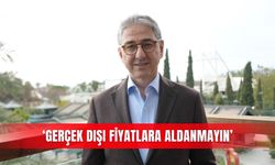 'Gerçek dışı fiyatlara aldanmayın'