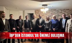 İBP’den İstanbul’da önemli buluşma
