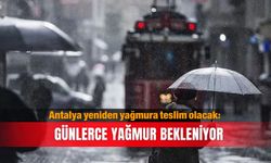 Antalya yeniden yağmura teslim olacak: Günlerce yağmur bekleniyor