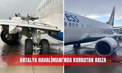 Antalya Havalimanı’nda korkutan arıza