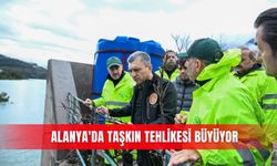 Alanya'da taşkın tehlikesi büyüyor