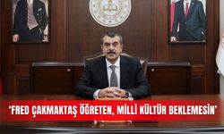 ‘Fred Çakmaktaş öğreten, milli kültür beklemesin’