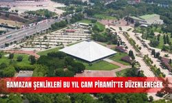 Ramazan Şenlikleri bu yıl Cam Piramit'te düzenlenecek