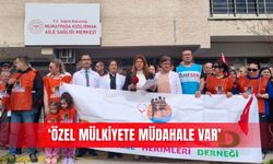 ‘Özel mülkiyete müdahale var’