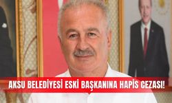 Aksu Belediyesi eski başkanına hapis cezası!
