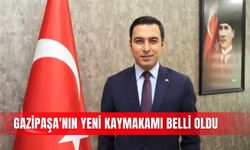 Gazipaşa'nın yeni kaymakamı belli oldu