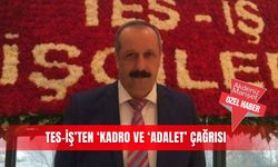 TES-İŞ’ten ‘Kadro ve ‘Adalet’ çağrısı