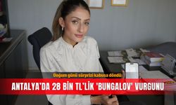 Doğum günü sürprizi kabusa döndü: Antalya’da 28 Bin TL’lik 'bungalov' vurgunu