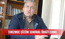 Turizmde çözüm sendikal örgütlenme