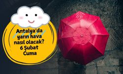 6 Şubat'ta Antalya'da şemsiye dayanmayacak! 6 Şubat Cuma Antalya hava durumu