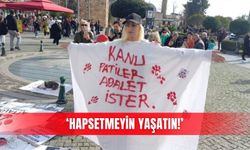 ‘Hapsetmeyin yaşatın!’
