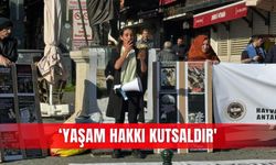 ‘Yaşam hakkı kutsaldır'