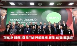Gençlik Liderliği Eğitimi Programı Antalya'da başladı