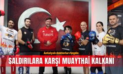Antalyalı doktorlar ringde: Saldırılara karşı muaythai kalkanı