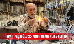 Hamit Paşaoğlu 25 yıldır cama nefes veriyor