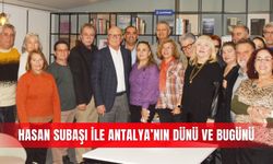 Hasan Subaşı ile Antalya’nın dünü ve bugünü